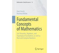 Fundamental Concepts of Mathematics: Set-Theoretic, Algebraic, and Topological Foundations as well as Real and Complex Numbers: 15