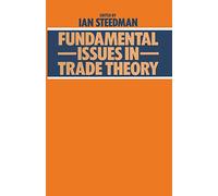 Fundamental Issues in Trade Theory
