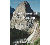 Fundamental Meditation: For Beginners And Those Who Have Tried For Years: 1