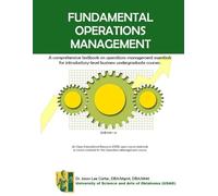 Fundamental Operations Management: A comprehensive textbook on operations management essentials for introductory-level business undergraduate courses.