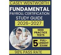 FUNDAMENTAL PAYROLL CERTIFICATION STUDY GUIDE 2026/2027: Proven FPC Exam Strategies for HR and Accounting Professionals | Covers Federal Tax Deposits, Payroll Systems, and Full-Length Practice Exams