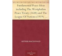 Fundamental Peace Ideas Including The Westphalian Peace Treaty (1648) and The League Of Nations (1919)