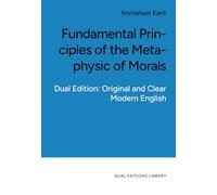 Fundamental Principles of the Metaphysic of Morals: In Clear and Accessible English