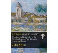 Fundamental Principles of the New Civilization: New Thought; Student's Manual