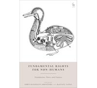 Fundamental Rights for Non-Humans: Foundations, Flaws, and Futures