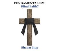 Fundamentalism: Blind Faith?