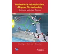 Fundamentals and Applications of Organic Electrochemistry: Synthesis, Materials, Devices