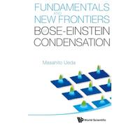 Fundamentals and new frontiers of bose-einstein condensation