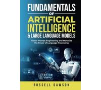 Fundamentals of Artificial Intelligence & Large Language Models: Master Prompt Engineering and Monetize the Power of Language Processing