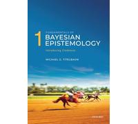 Michael G. Titelbaum Fundamentals of Bayesian Epistemology 1 (Tascabile)