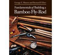 Fundamentals of Building a Bamboo Fly-Rod