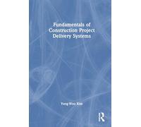 Fundamentals of Construction Project Delivery Systems