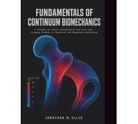 Fundamentals of Continuum Biomechanics: A Textbook for Senior Undergraduate and First-Year Graduate Students in Mechanical and Biomedical Engineering