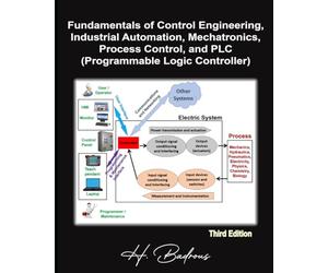 Fundamentals of Control Engineering, Industrial Automation, Mechatronics, Process Control, and PLC (Programmable Logic Controller)