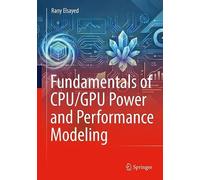 Fundamentals of CPU/GPU Power and Performance Modeling