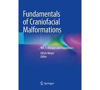 Fundamentals of Craniofacial Malformations: Disease and Diagnostics (1)