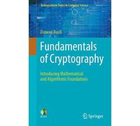 Fundamentals of Cryptography: Introducing Mathematical and Algorithmic Foundations