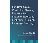 Fundamentals of Curriculum Planning, Development, Implementation and Evaluation in English Language Teaching