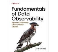 Andy Petrella – Fondamenti di Data Observability – Implementare soluzioni dati affidabili – Tascabile