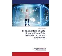 Fundamentals of Data Science: From Data Collection to Model Evaluation