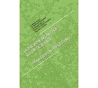 FUNDAMENTALS OF DATA SCIENCE: Raw Data to Real Data