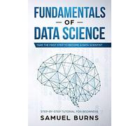 Fundamentals of Data Science (Tascabile) Step-By-Step Tutorial for Beginners