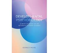 Fundamentals of Developmental Psychobiology: A Brief Account of an Interdisciplinary Science