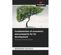 Fundamentals of economics and prospects for its development: The economy is the heart of society!