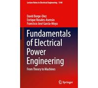 Fundamentals of Electrical Power Engineering: From Theory to Machines