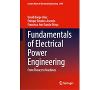Fundamentals of Electrical Power Engineering: From Theory to Machines