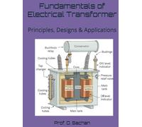 Fundamentals of Electrical Transformer: Principles, Designs & Applications