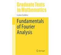 Loukas Grafakos Fundamentals of Fourier Analysis (Copertina rigida)