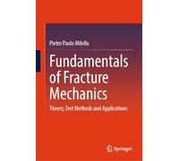 Fundamentals of Fracture Mechanics: Theory, Test Methods and Applications