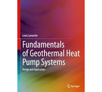 Fundamentals of Geothermal Heat Pump Systems: Design and Application