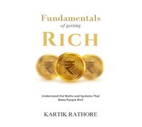 Fundamentals of Getting Rich: Understand The Maths and Systems That Make People Rich