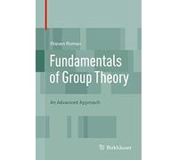 Fundamentals of Group Theory: An Advanced Approach