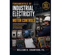 Fundamentals of Industrial Electricity Motor Controls: A Practical, Illustrated Guide to Wiring, Control Circuits, Automation Systems and Troubleshooting