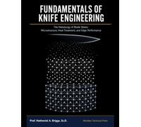 FUNDAMENTALS OF KNIFE ENGINEERING: The Metallurgy of Blade Steels: Microstructure, Heat Treatment, and Edge Performance