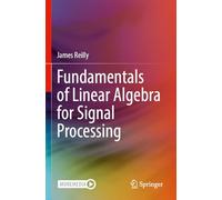 Fundamentals of Linear Algebra for Signal Processing