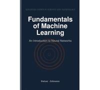 Fundamentals of Machine Learning: An Introduction to Neural Networks