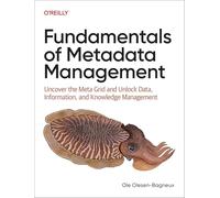 Fundamentals of Metadata Management: Uncover the Meta Grid and Unlock Data, Information, and Knowledge Management