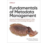 Fundamentals of Metadata Management: Uncover the Meta Grid and Unlock Data, Information, and Knowledge Management