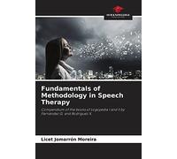 Fundamentals of Methodology in Speech Therapy: Compendium of the books of Logopedia I and II by Fernández G. and Rodríguez X.