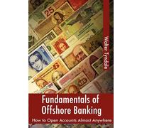 Fundamentals Of Offshore Banking: How To Open Accounts Almost Anywhere - T...