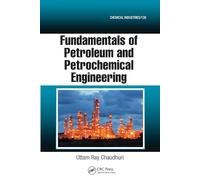 Fundamentals of Petroleum and Petrochemical Engineering