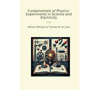 Fundamentals of Physics: Experiments in Science and Electricity