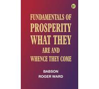 Fundamentals of Prosperity: What They Are and Whence They Come