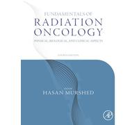 Fundamentals of Radiation Oncology: Physical, Biological, and Clinical Aspects