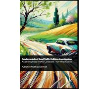 Fundamentals of Road Traffic Collision Investigation Hardcover: Analyzing Road Traffic Collisions - An Introduction