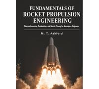 Fundamentals of Rocket Propulsion Engineering: Thermodynamics, Combustion, and Nozzle Theory for Aerospace Engineers